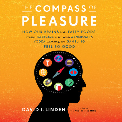 Title details for The Compass of Pleasure by David J Linden - Available
